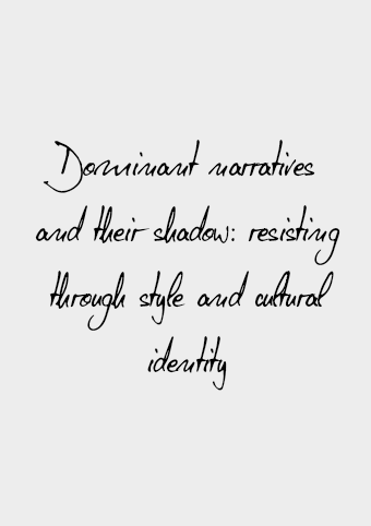 Dominant Narratives And Their Shadow: Resisting Through Style And Cultural Identity (2011)